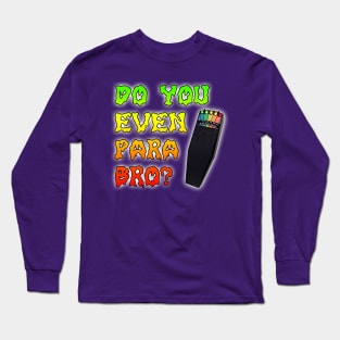 Do You Even Para Bro? (KII Meter) Long Sleeve T-Shirt